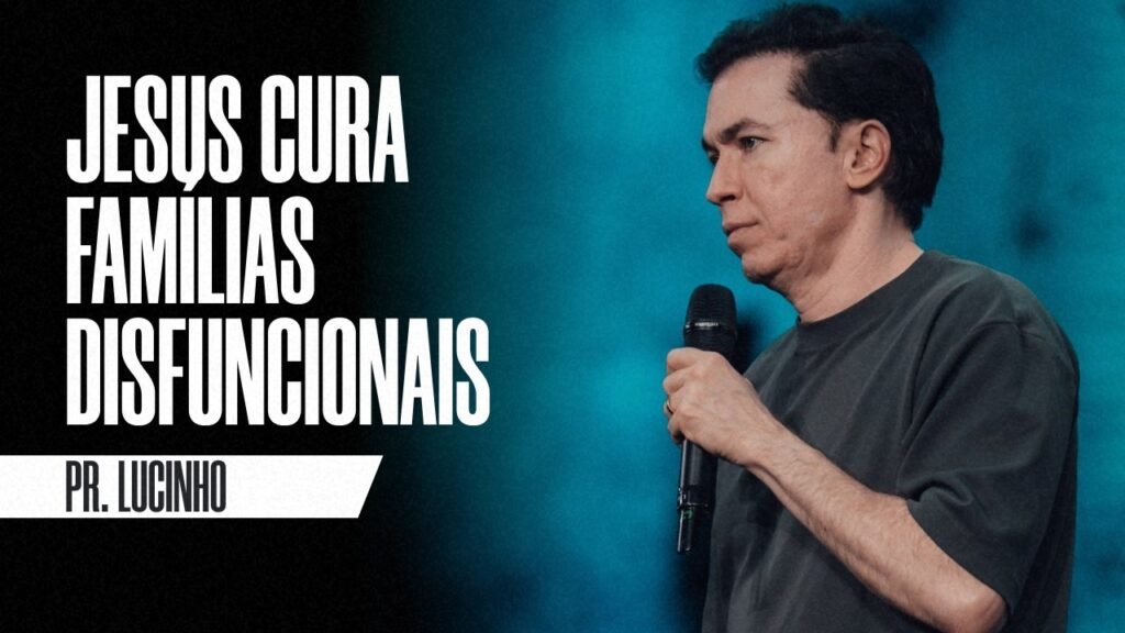 Como a Graça Divina Restaura e Transforma Famílias com Histórico de Crise - Pr. Lucinho Barreto