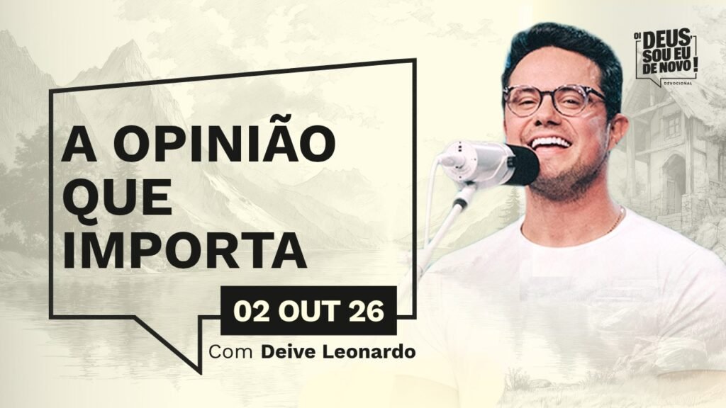 Como não permitir que opiniões alheias definam o seu futuro em Deus – Deive Leonardo Como não permitir que opiniões alheias definam o seu futuro em Deus - Deive Leonardo